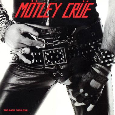 Motley Crue -  Too Fast For Love